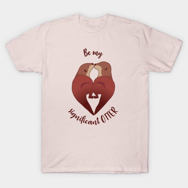 Be my significant OTTER T-Shirt by Petra Vitez